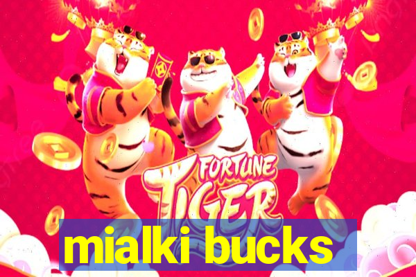 mialki bucks